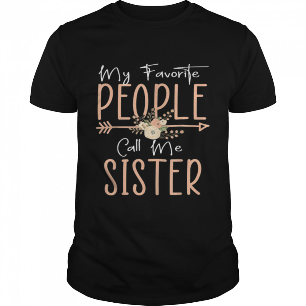My Favorite People Call Me Sister Mothers Day Floral T- B09TP7ZWDL Classic Men's T-shirt