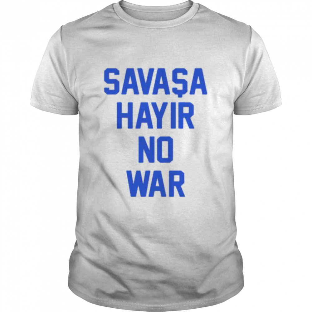 Savasa Hayir no war shirt