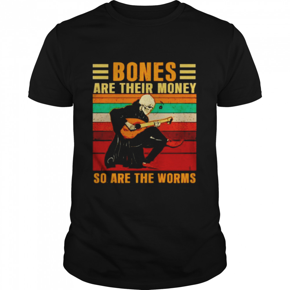 Skeleton guitar bones are their money so are the worms shirt