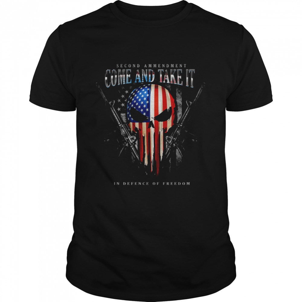 Skull Second Amendment Come And Take It In Defense Of Freedom Shirt
