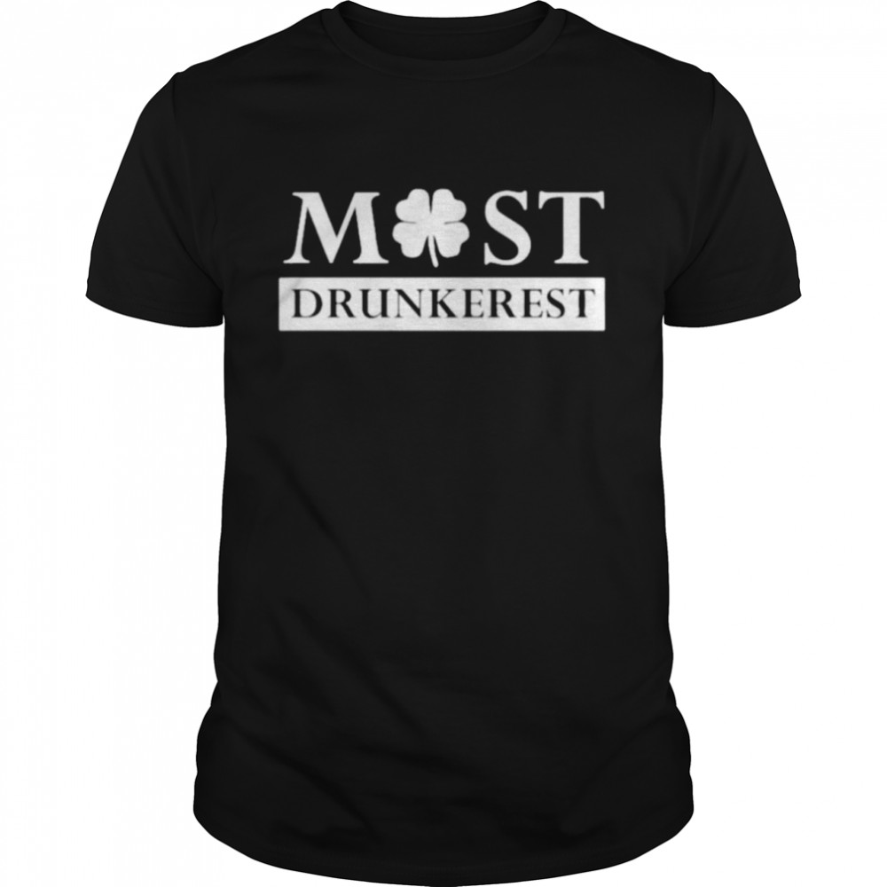 St Patrick’s day most drunkerest shirt