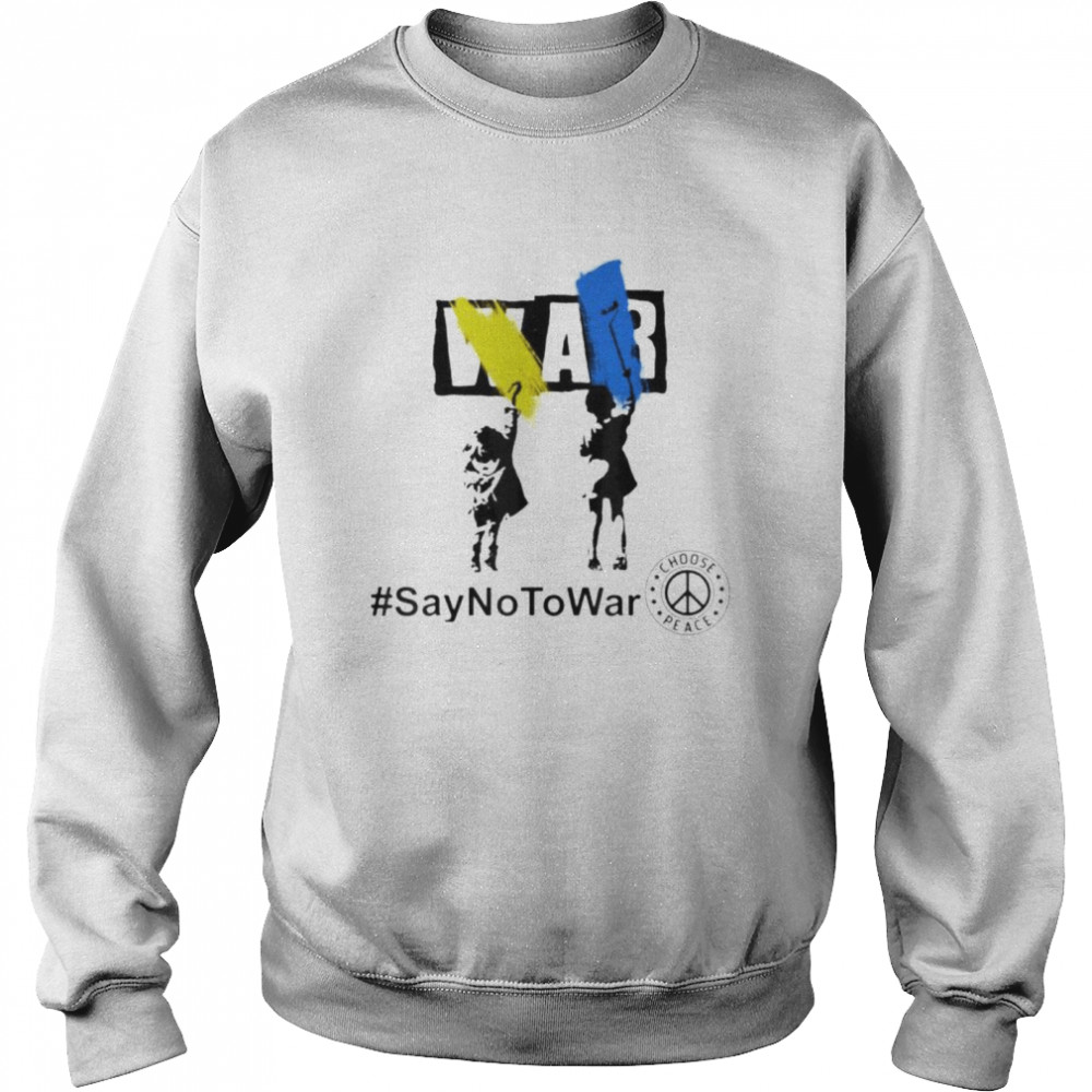 Ukraine children say no to war choose peace shirt Unisex Sweatshirt