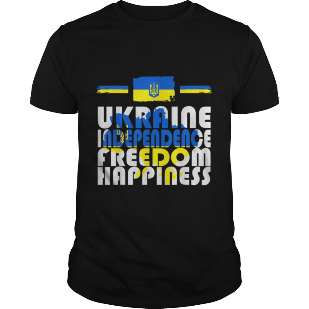 UKRAINE INDEPENDENCE FREEDOM HAPPINESS PRIDE UKRAINIANS T-Shirt B09TPKZG35