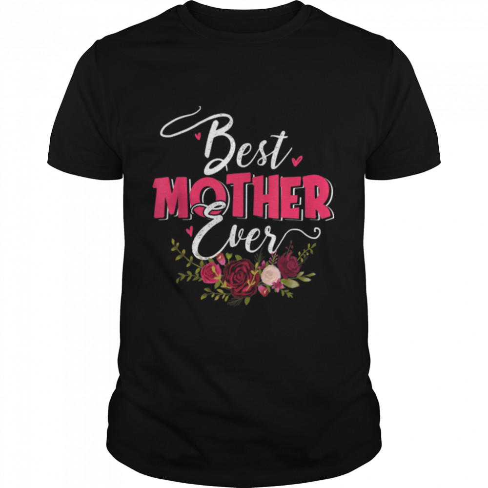 Womens Best Mother Ever Cute Floral Mother's Day Family T-Shirt B09TPBYF77