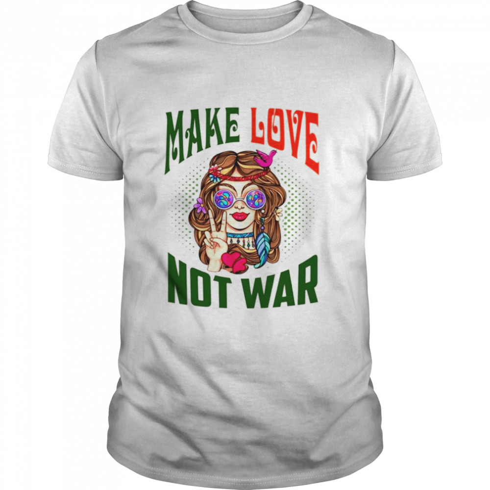 Hippie Girl Make Love Not War Shirt