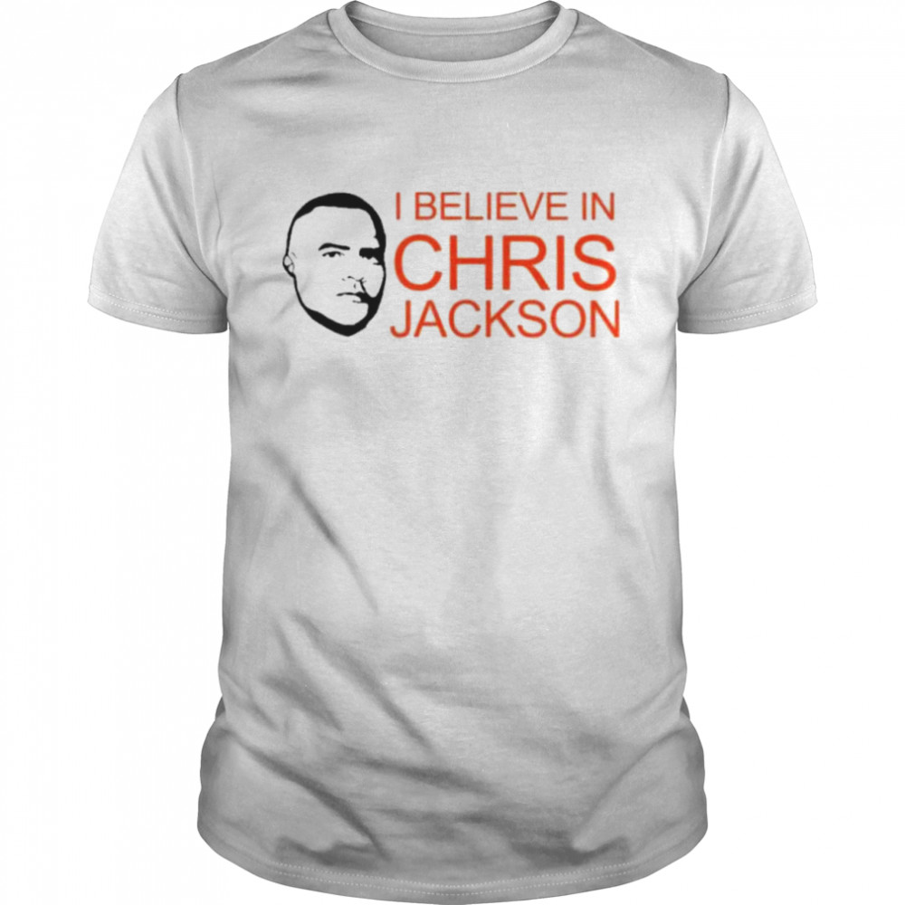 I Believe In Chris Jackson shirt