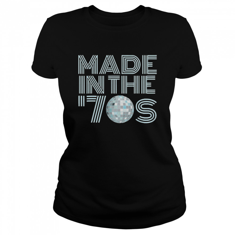 Made In The 70S Vintage 70S Retro Disco Ball  Classic Women's T-shirt