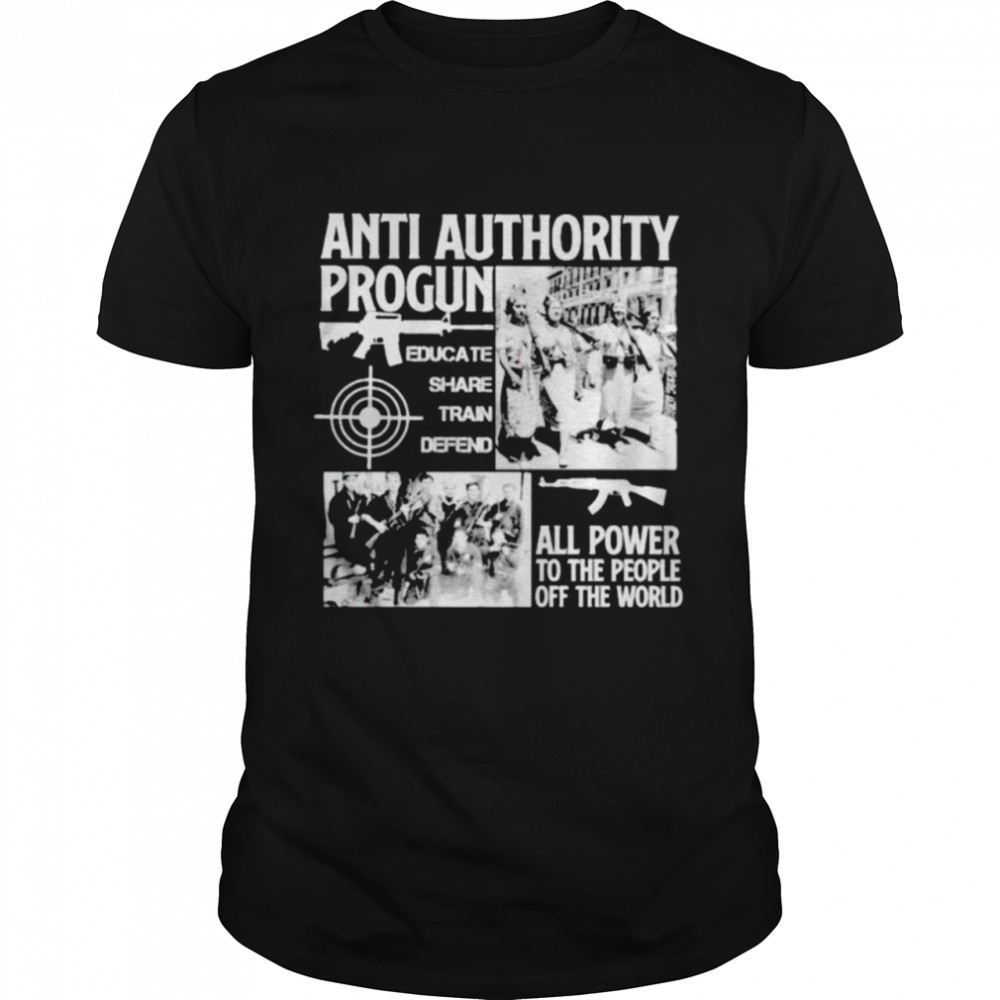 Anti authority pro gun all power to the people off the world shirt
