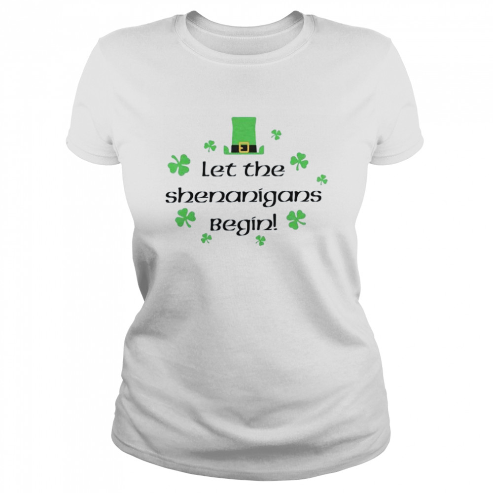 2022 Let The Shenanigans Begin St Patrick’s Day Classic Women's T-shirt