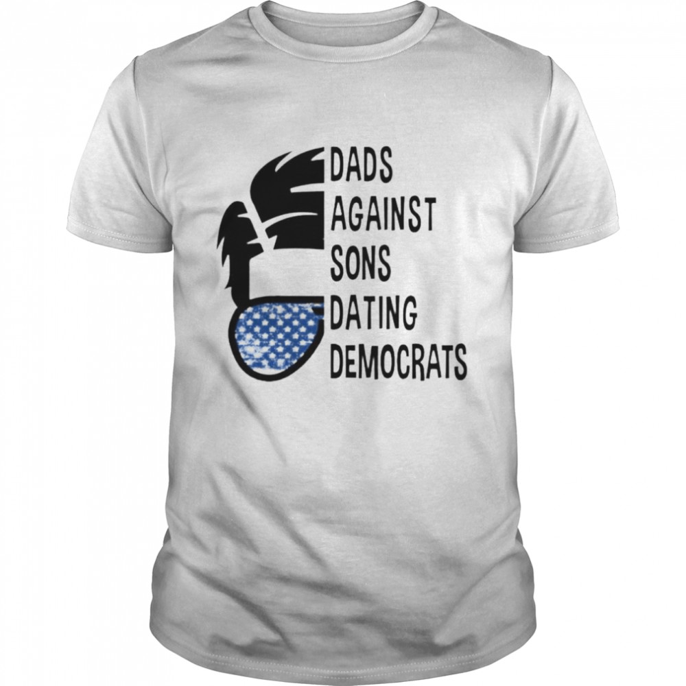 Dads against sons dating democrats shirt Classic Men's T-shirt