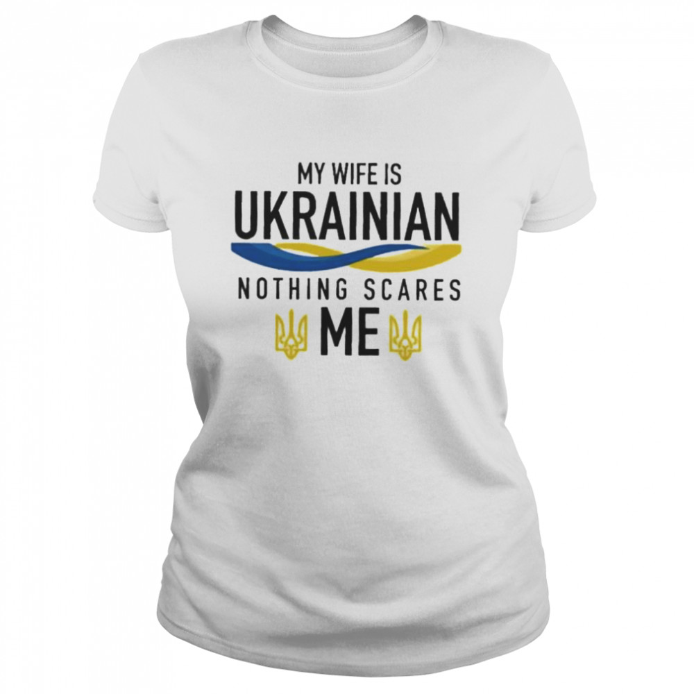 My Wife Is Ukrainian I Stand With Ukraine Love Ukraine shirt Classic Women's T-shirt