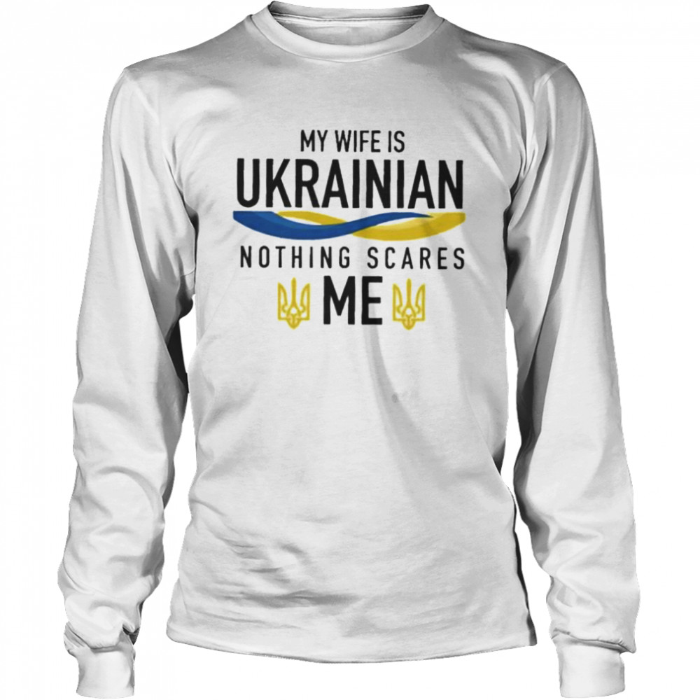 My Wife Is Ukrainian I Stand With Ukraine Love Ukraine shirt Long Sleeved T-shirt