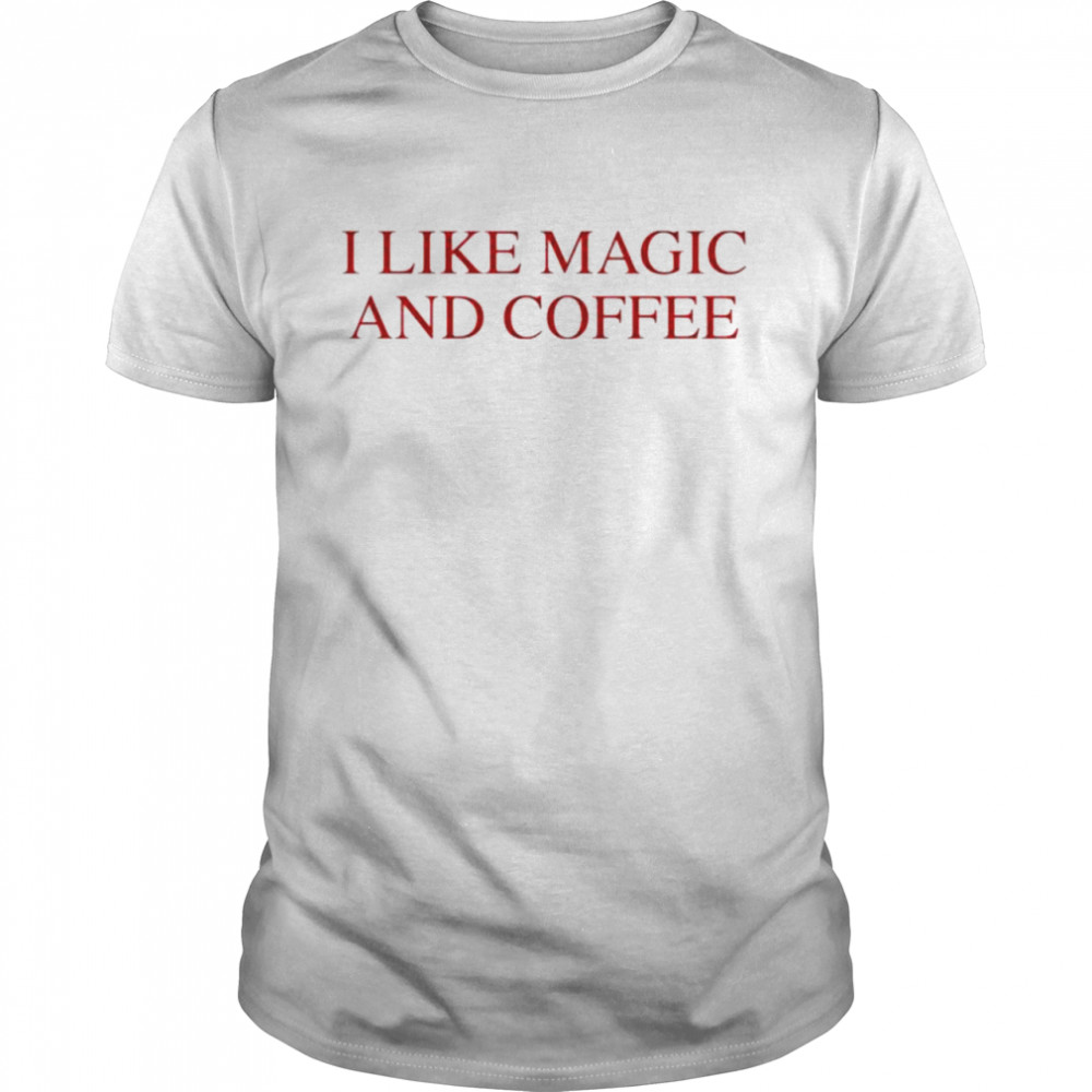 The Nerdy Steve I Like Magic And Coffee T-Shirt