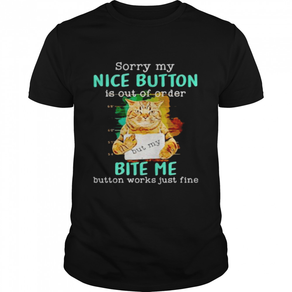 Cat sorry my nice button is out of order bite me shirt Classic Men's T-shirt