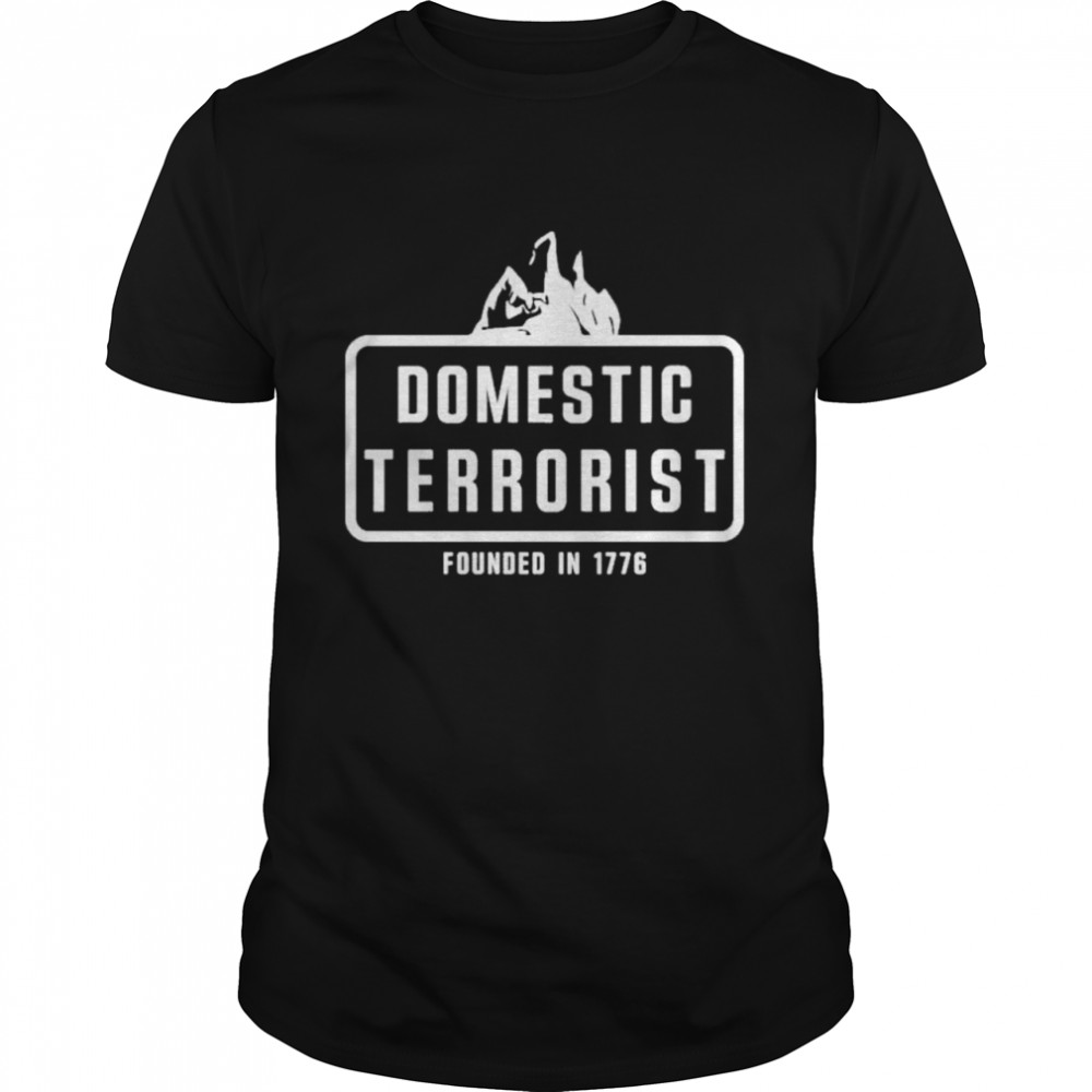 Domestic Terrorist founded in 1776 shirt Classic Men's T-shirt