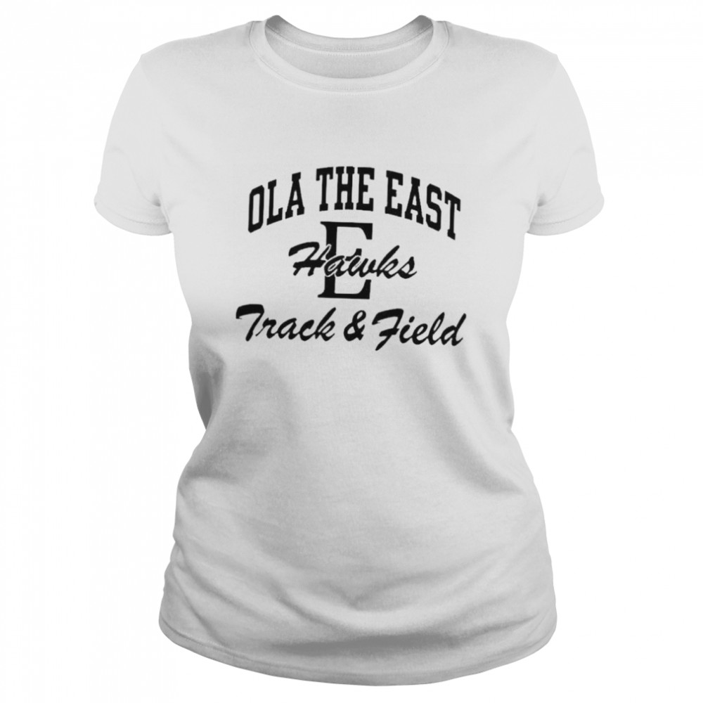 Ola the east hawks track field shirt Classic Women's T-shirt