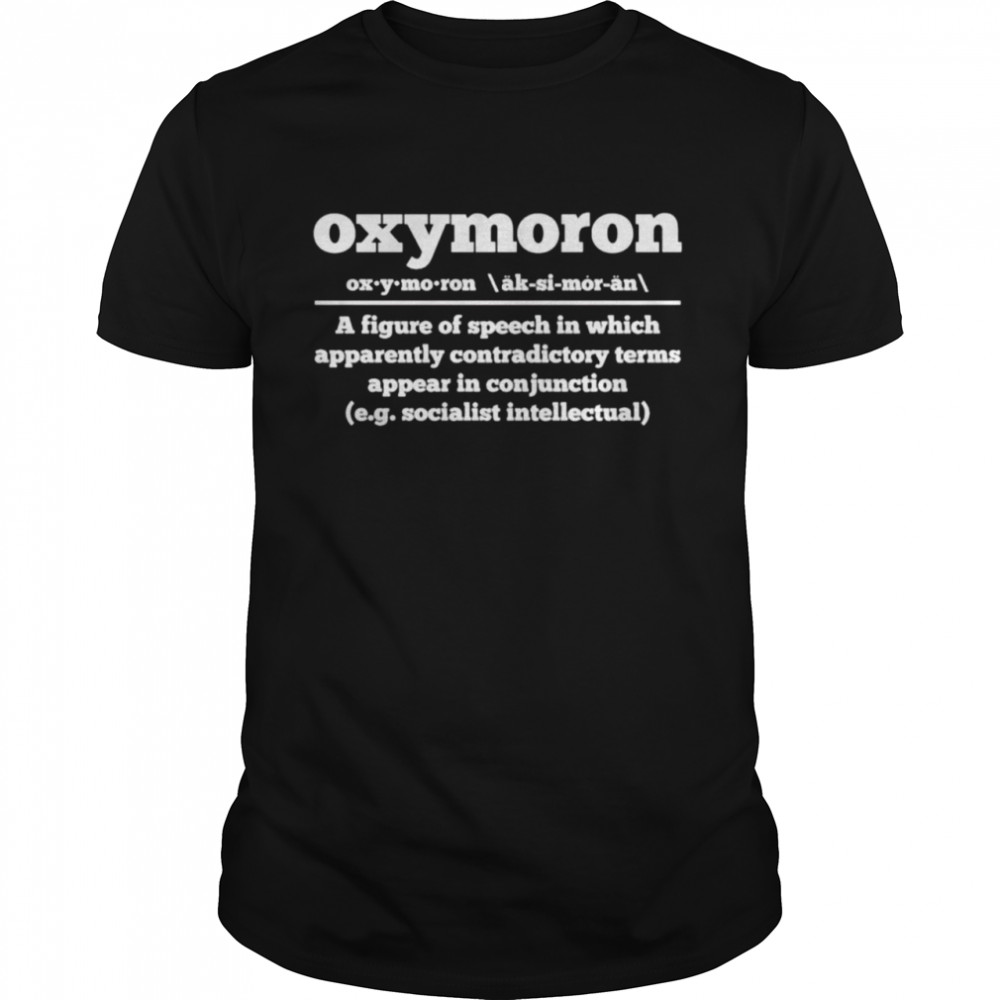 Oxymoron a figure of speech in which apparently contradictory shirt