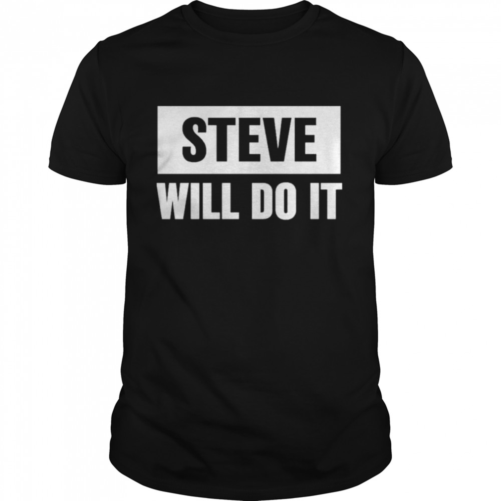 Steve Will Do It shirt Classic Men's T-shirt