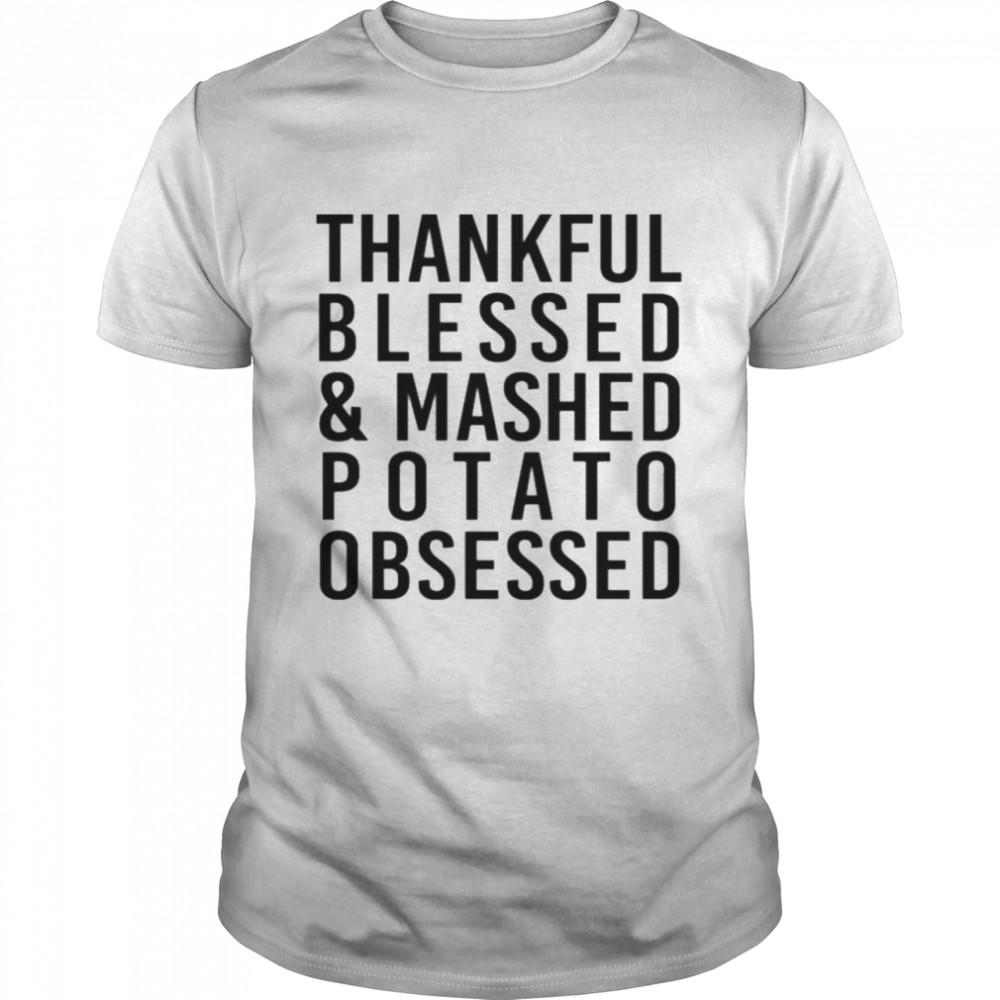 Thankful Blessed And Mashed Potato Obsessed Colleen Ballinger T-Shirt