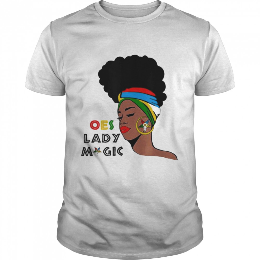 OES Lady Magic Sister Order Of The Eastern Star Mothers Day shirt