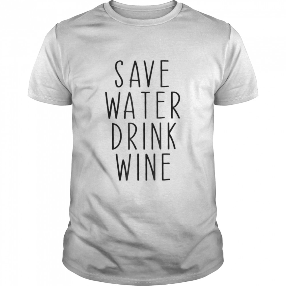 Save Water Drink Wine Drinking shirt Classic Men's T-shirt