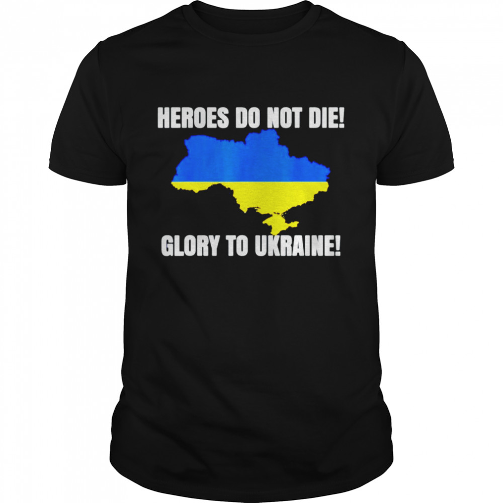 Heroes do not die glory to Ukraine shirt Classic Men's T-shirt