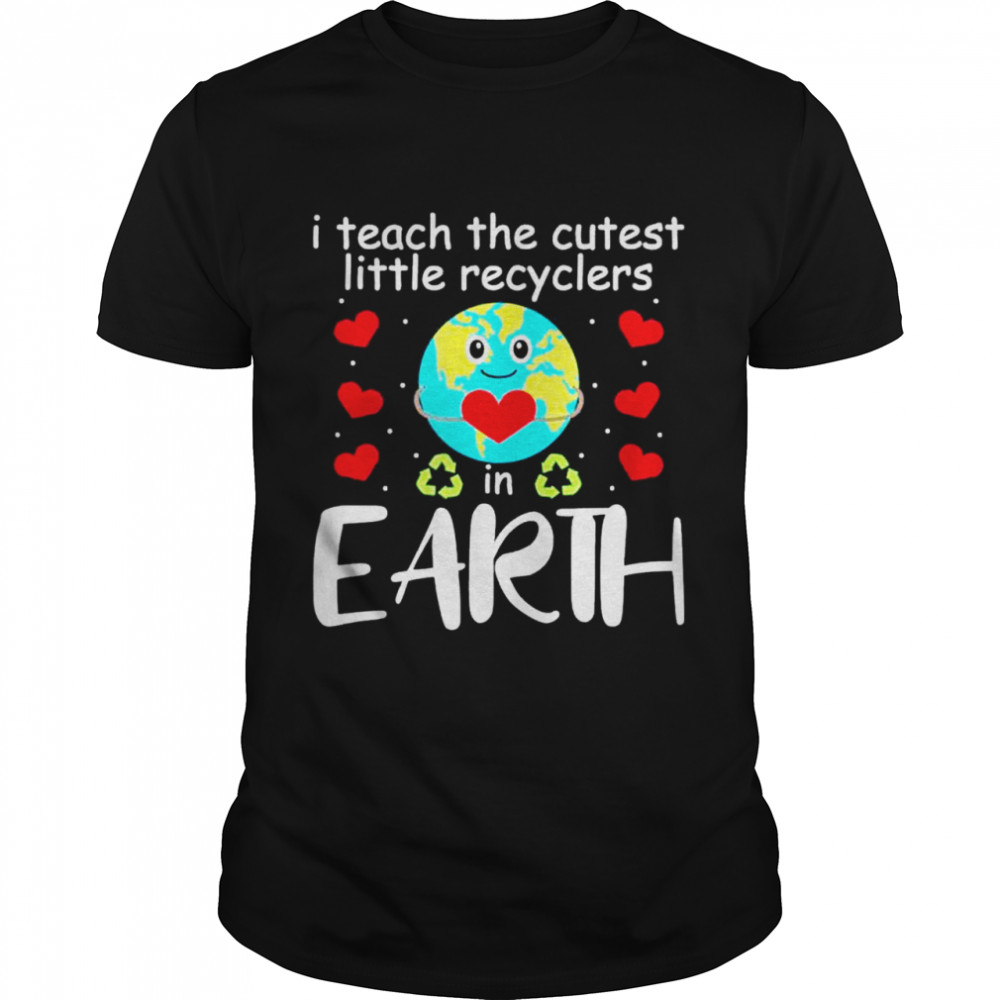 I Teach The Cutest Recyclers In Earth Teacher Earth Day shirt Classic Men's T-shirt
