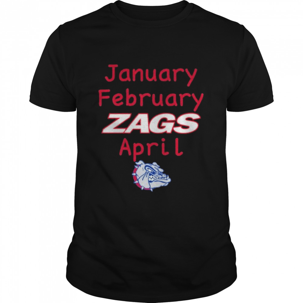 January february zags april shirt