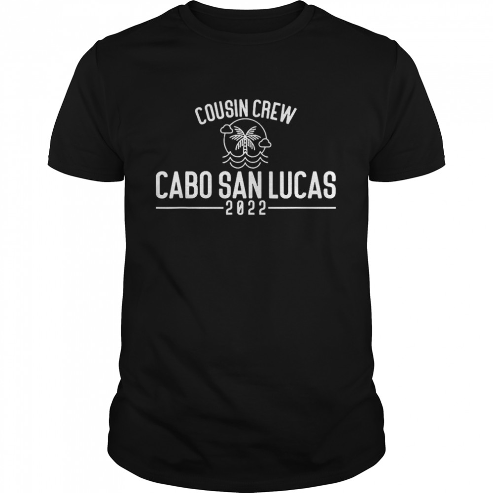 Cousin Crew 2022 Cabo San Lucas Matching Group Vacation  Classic Men's T-shirt