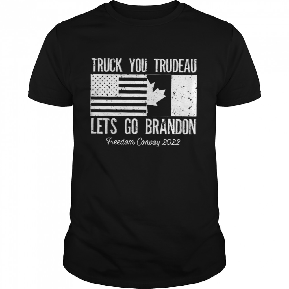 Truck you trudeau lets go brandon freedom convoy 2022 shirt Classic Men's T-shirt