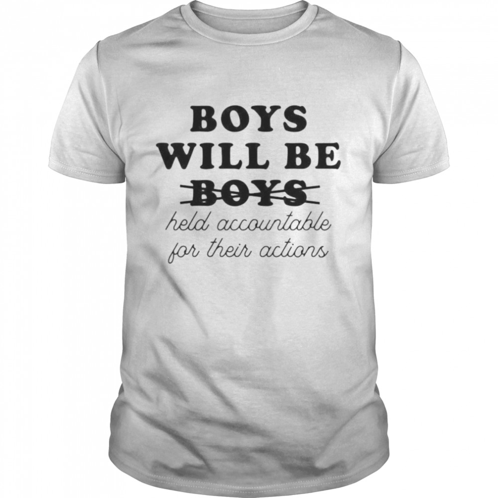 Boys will be held accountable for their actions shirt Classic Men's T-shirt