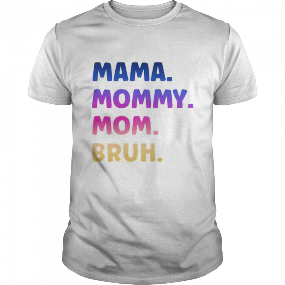 Mama mommy mom bruh shirt Classic Men's T-shirt
