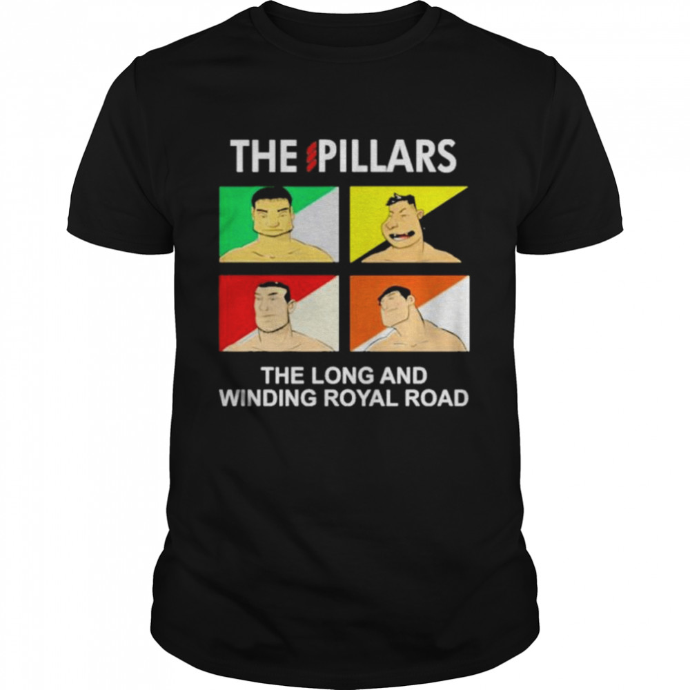 The Pillars The Long And Winding Royal Road shirt