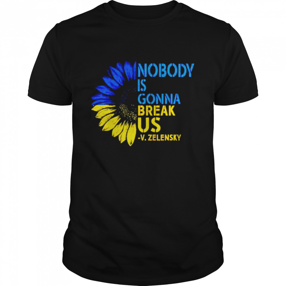 Zelensky sunflower Ukraine nobody is gonna break US shirt Classic Men's T-shirt