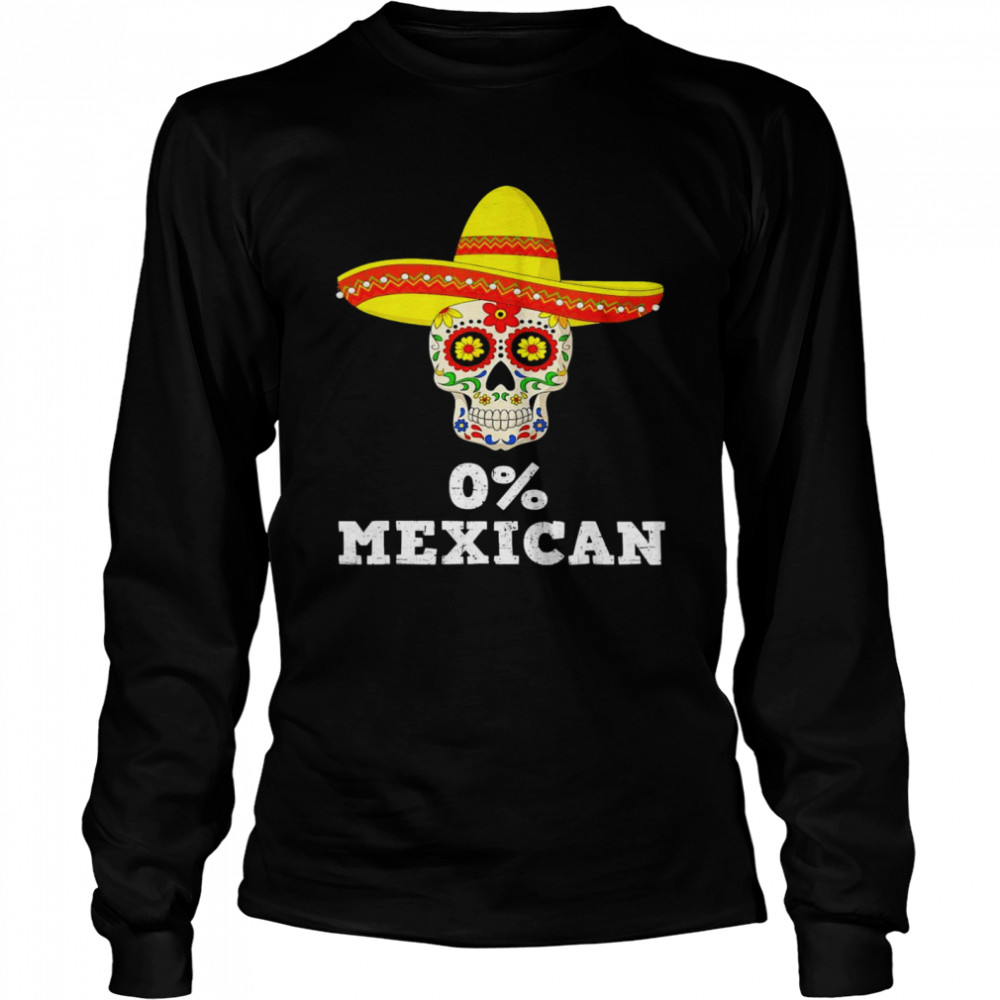 0% Mexican Cinco de Mayo Sombrero Mexican Skull Vintage  Long Sleeved T-shirt