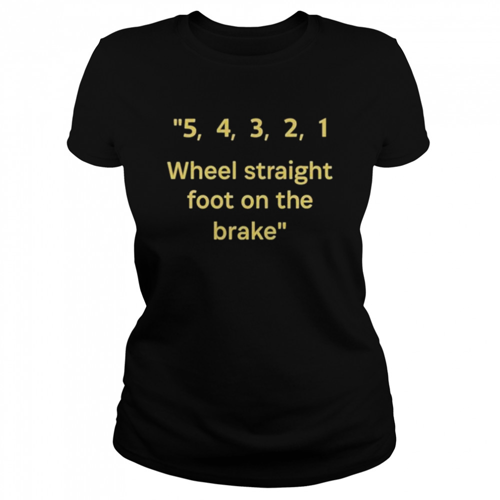 54321 wheel straight foot on the brake shirt Classic Women's T-shirt