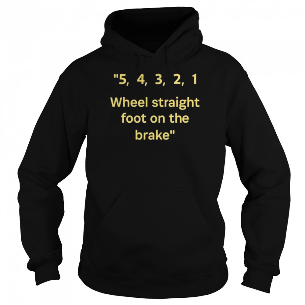 54321 wheel straight foot on the brake shirt Unisex Hoodie