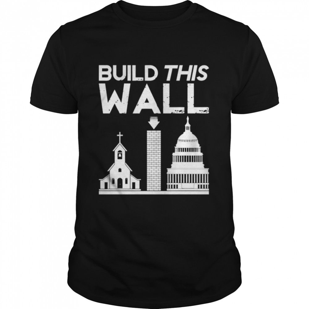 Church And State Build This Wall T-Shirt
