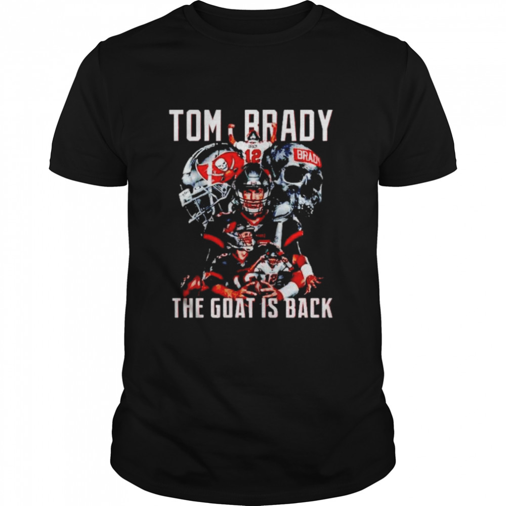 Tom Brady the goat is back shirt