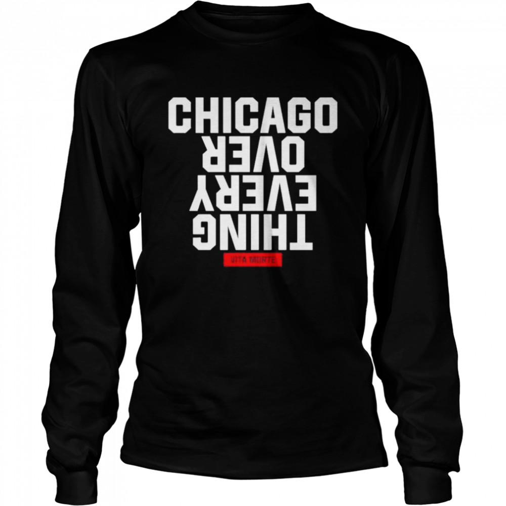 Vita Morte Chicago over everything shirt Long Sleeved T-shirt