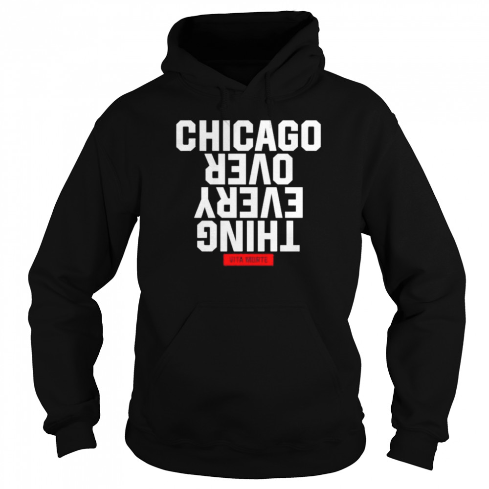 Vita Morte Chicago over everything shirt Unisex Hoodie
