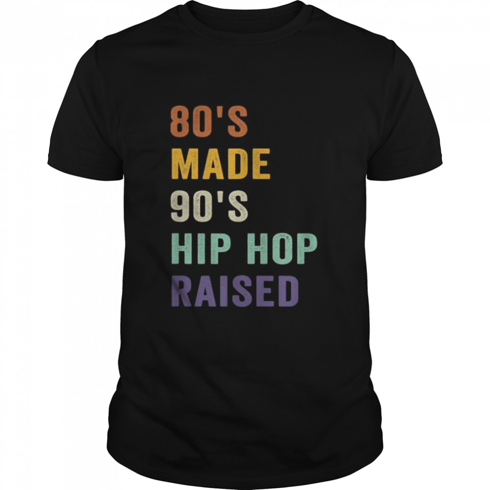 80’s Made 90’s Hip Hop Raised Retro Vintage  Classic Men's T-shirt