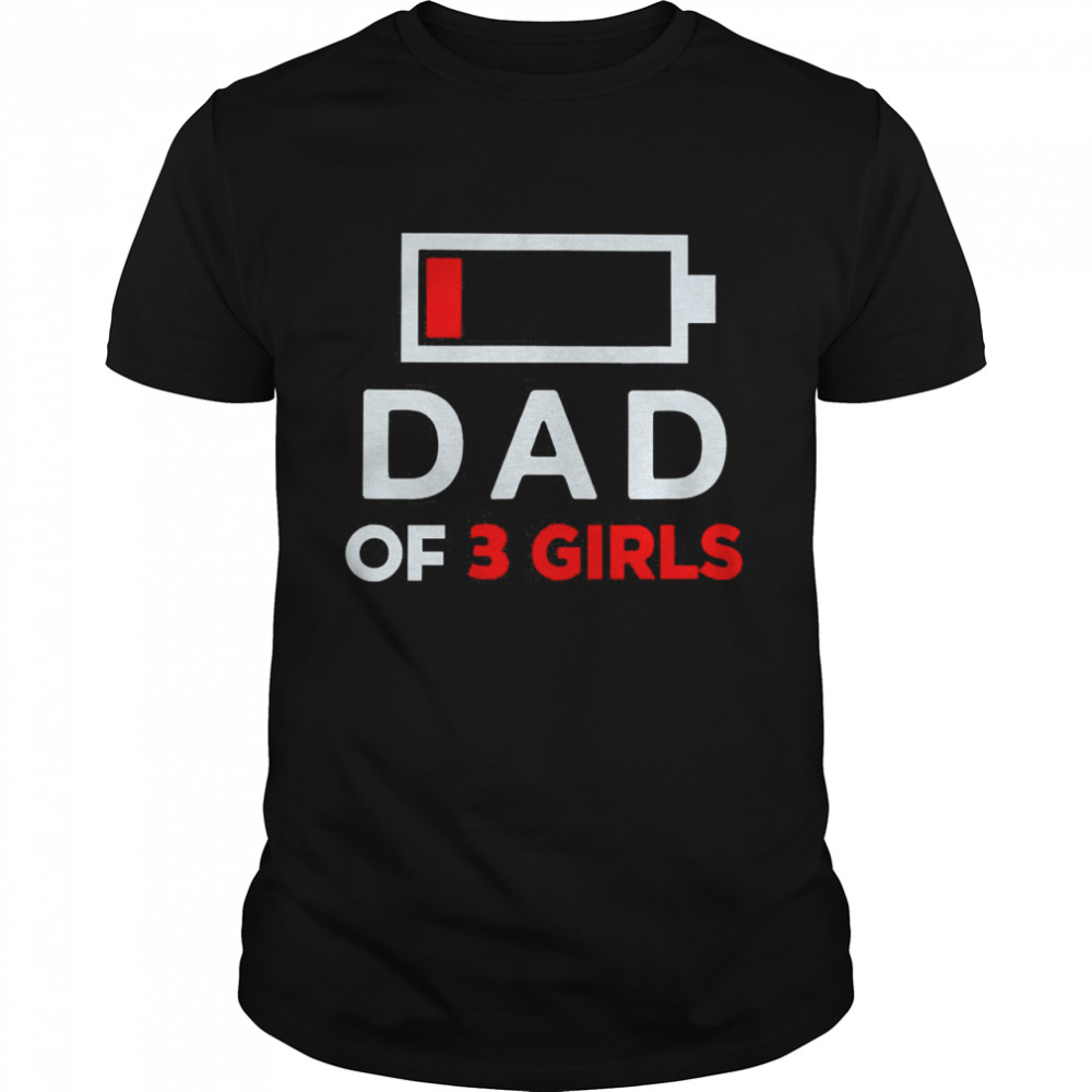 Family Lover Dad Of 3 Girls Shirt