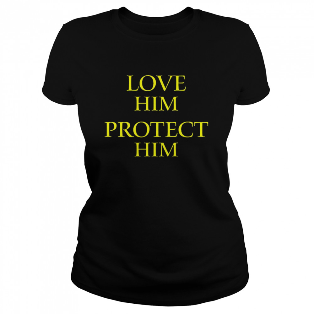 Love Him Protect Him shirt Classic Women's T-shirt