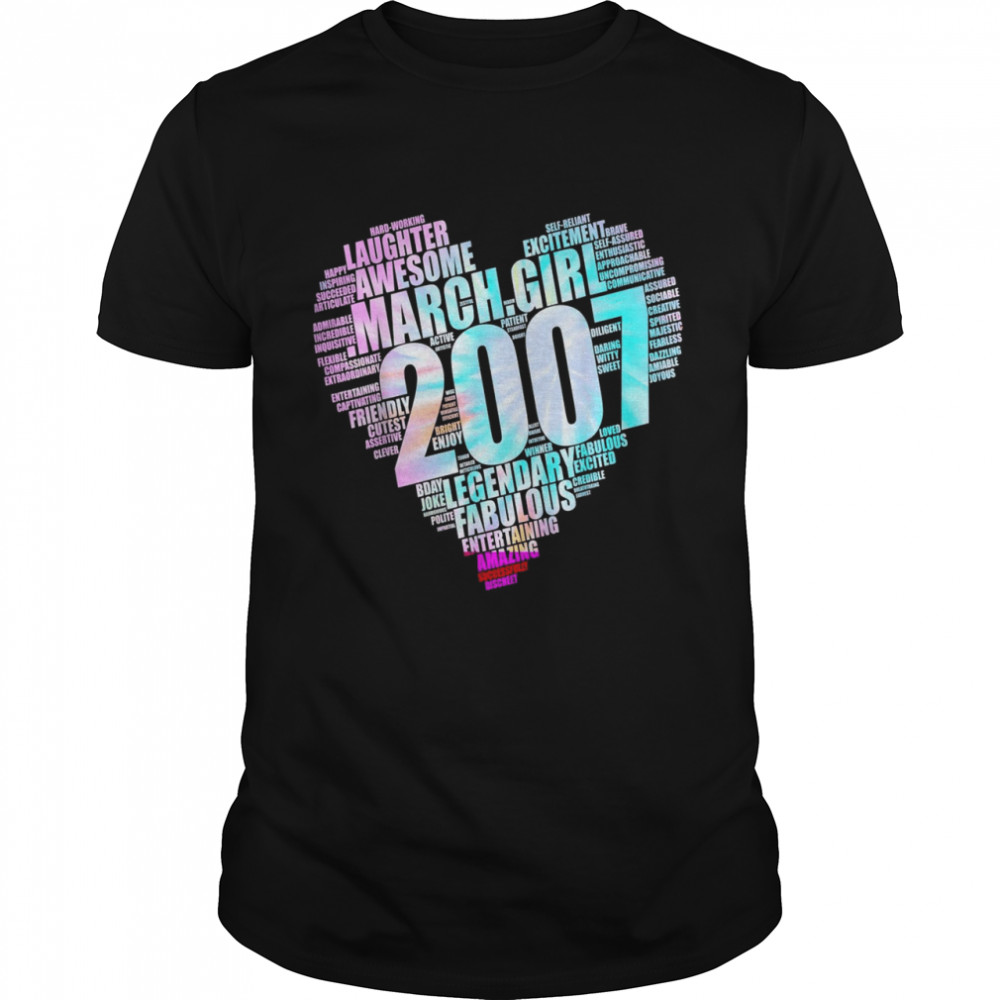 MARCH GIRL 2007 Awesome Fabulous Big Heart 15th Birthday Shirt