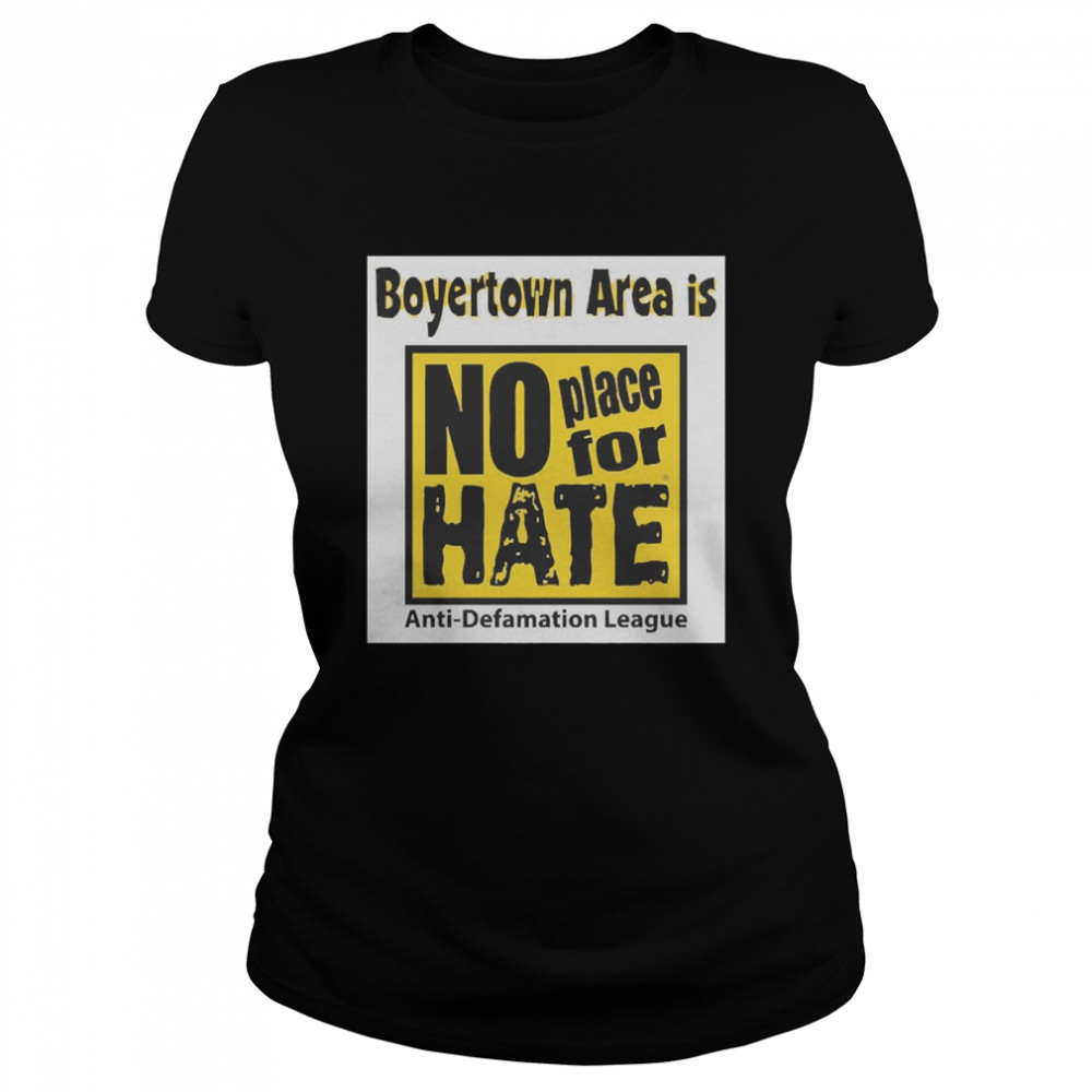 Boyertown Area Is No Place For Hate  Classic Women's T-shirt