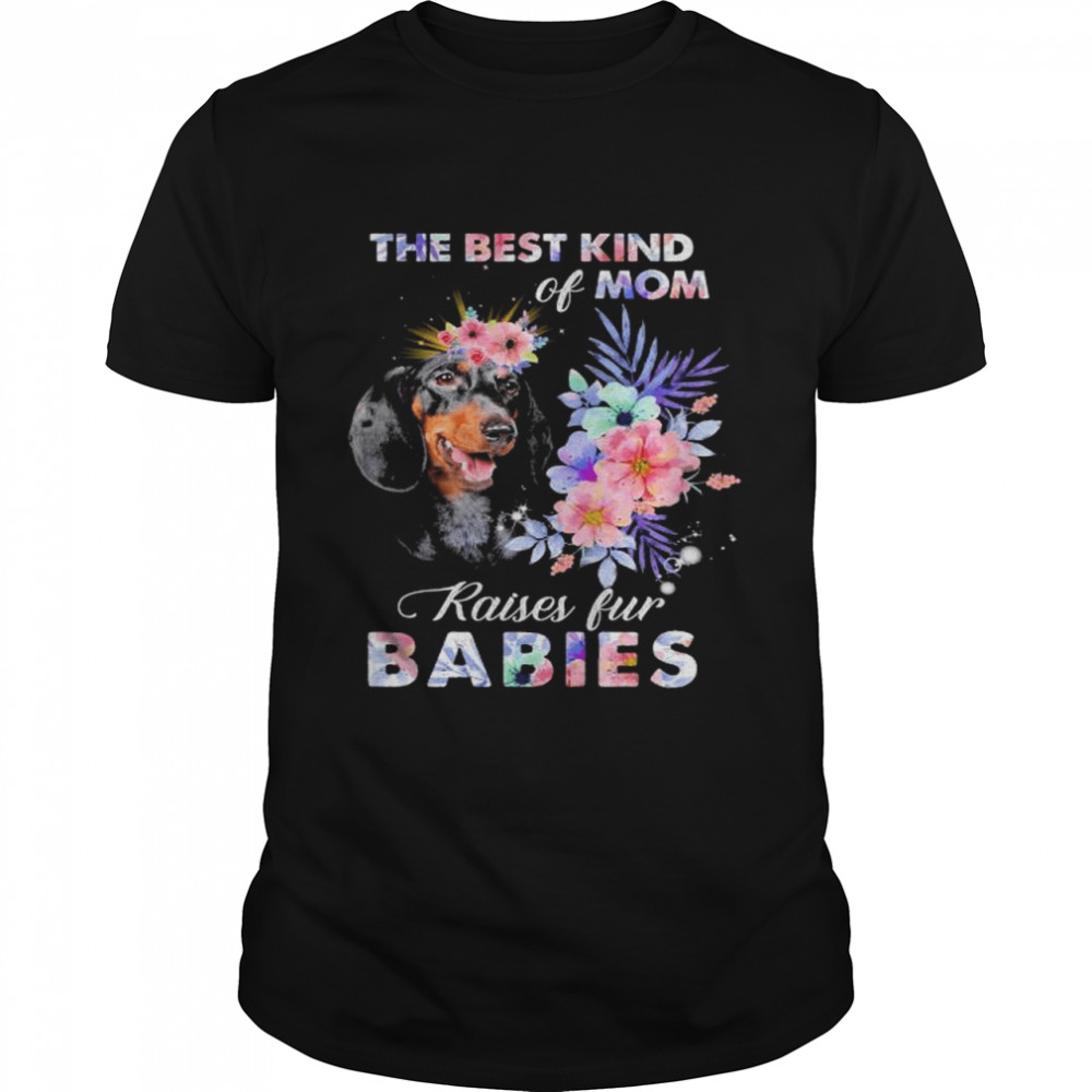 Dachshunds the best kind of mom raise fur babies shirt Classic Men's T-shirt