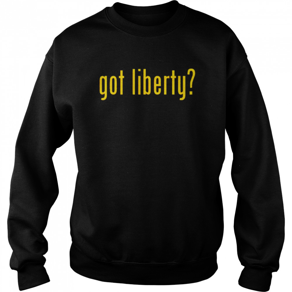 Got liberty shirt Unisex Sweatshirt