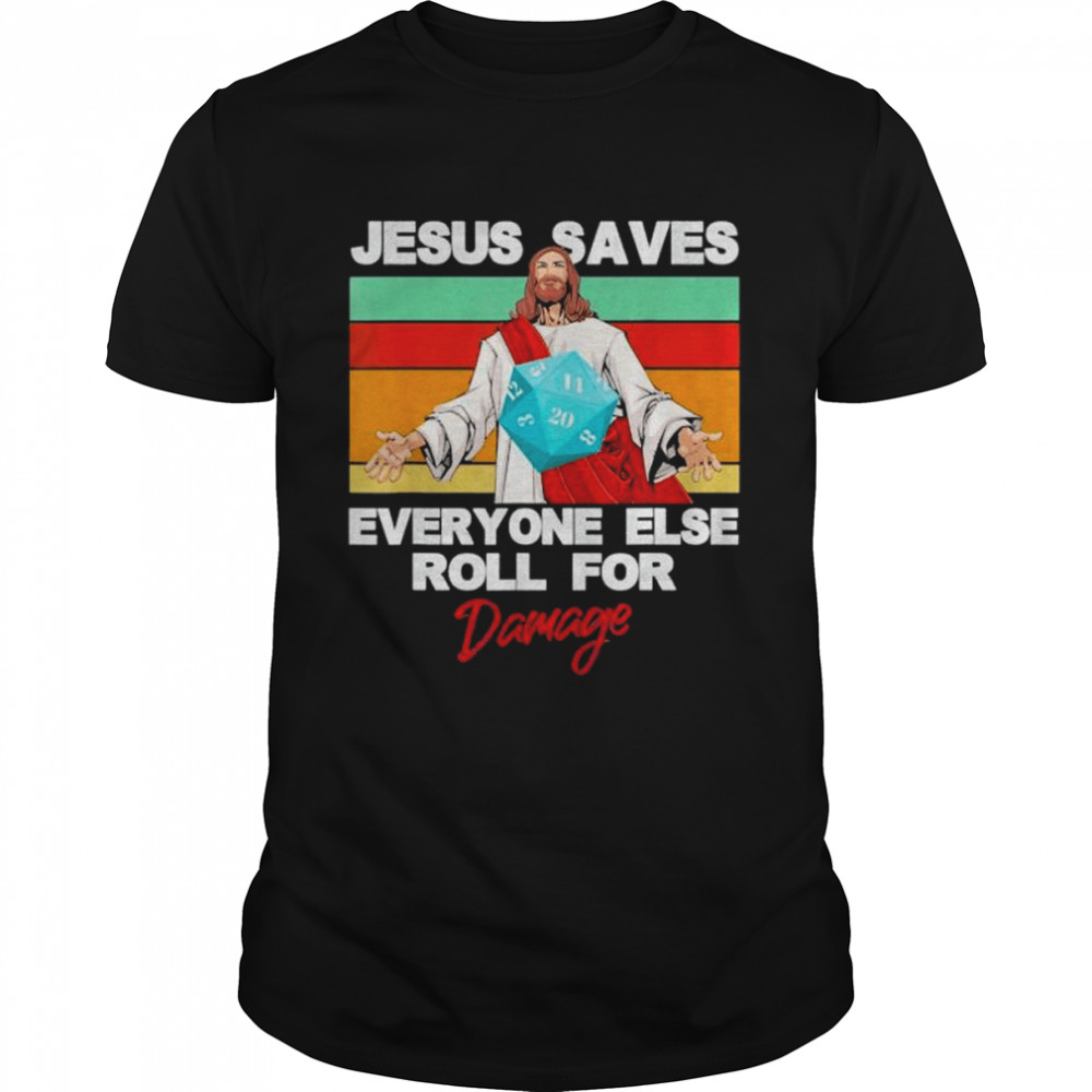 Jesus Saves Everyone Else Roll For Damage Christian Saying shirt