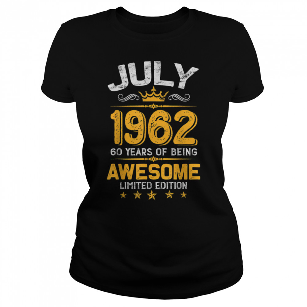 July 60 Years Old Gift Made In 1962 Limited Edition Bday T- B09VXCL9HH Classic Women's T-shirt